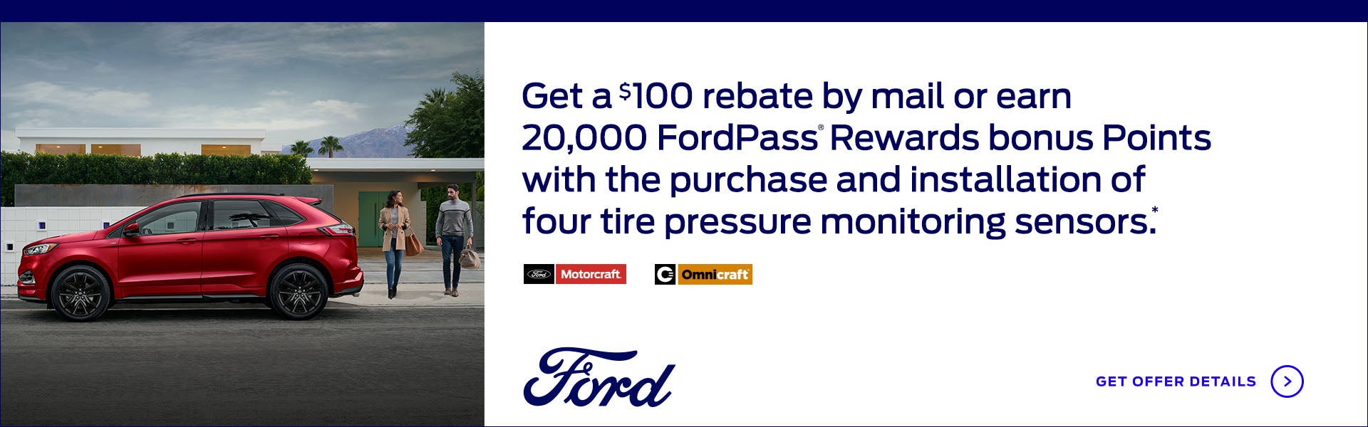 Get a $100 rebate by mail or earn 20,000 FordPass® 